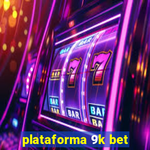 plataforma 9k bet